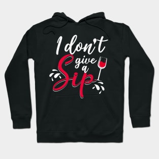 I don't give a sip Hoodie